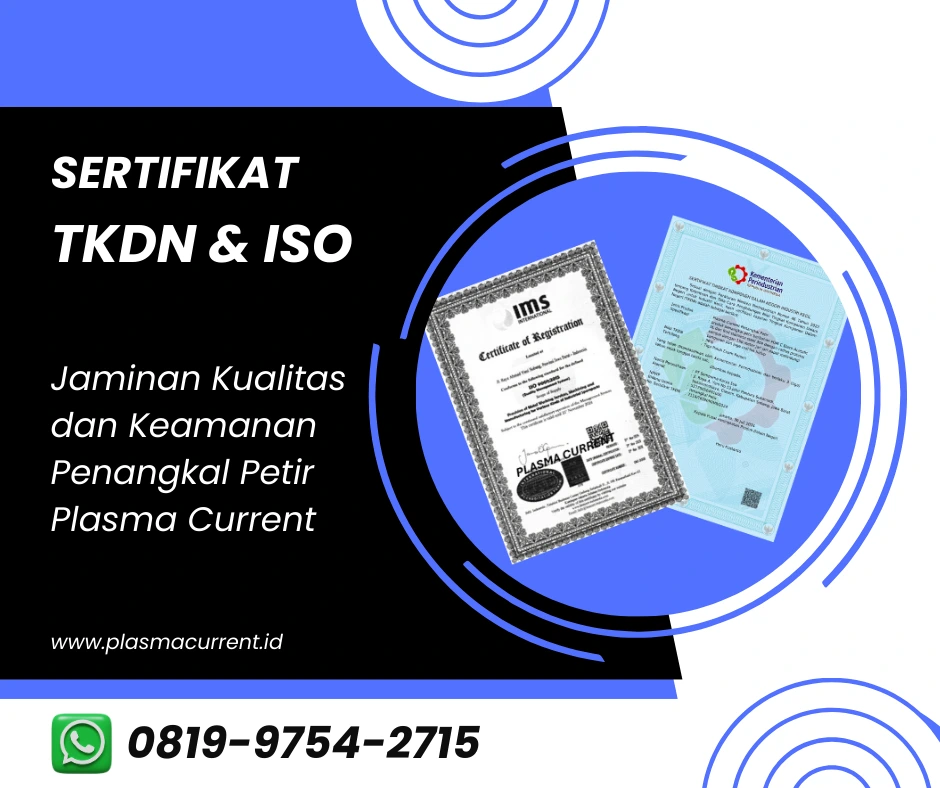 sertifikat tkdn dan iso Jaminan Kualitas dan Keamanan Penangkal Petir Plasma Current